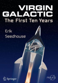 Title: Virgin Galactic: The First Ten Years, Author: Erik Seedhouse