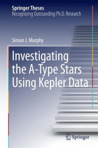 Title: Investigating the A-Type Stars Using Kepler Data, Author: Simon J. Murphy