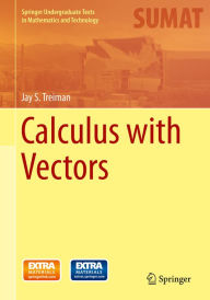 Title: Calculus with Vectors, Author: Jay S. Treiman