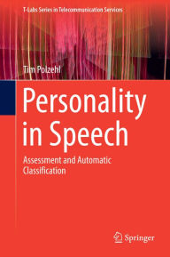 Title: Personality in Speech: Assessment and Automatic Classification, Author: Tim Polzehl