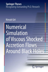 Title: Numerical Simulation of Viscous Shocked Accretion Flows Around Black Holes, Author: Kinsuk Giri