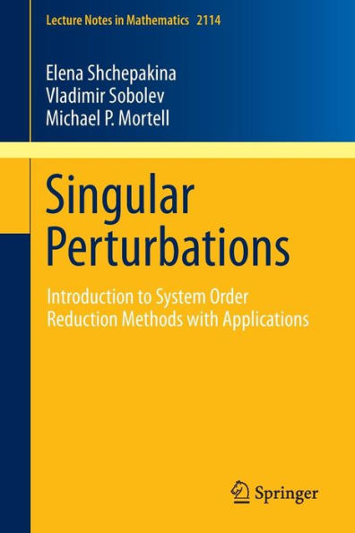 Singular Perturbations: Introduction to System Order Reduction Methods with Applications