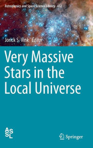 Title: Very Massive Stars in the Local Universe, Author: Jorick S. Vink