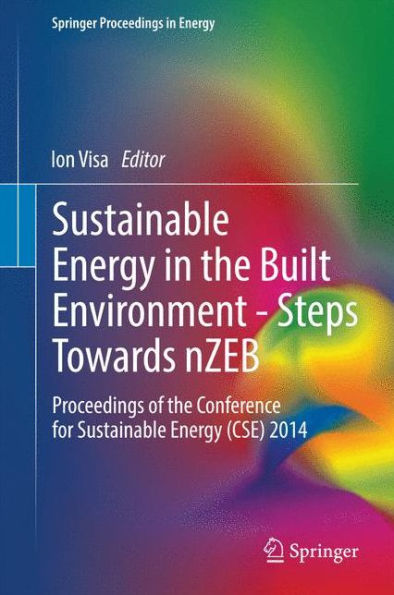 Sustainable Energy the Built Environment - Steps Towards nZEB: Proceedings of Conference for (CSE) 2014