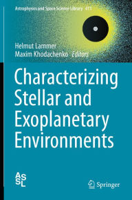 Title: Characterizing Stellar and Exoplanetary Environments, Author: Helmut Lammer