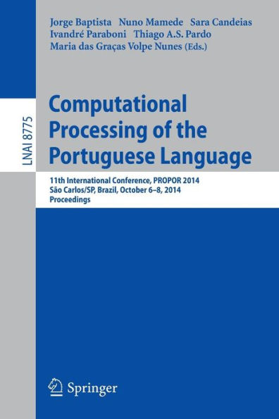 Computational Processing of the Portuguese Language: 11th International Conference, PROPOR 2014, Sao Carlos/SP, Brazil, October 6-8, 2014, Proceedings