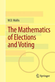 Title: The Mathematics of Elections and Voting, Author: W.D. Wallis