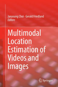 Title: Multimodal Location Estimation of Videos and Images, Author: Jaeyoung Choi