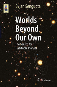 Title: Worlds Beyond Our Own: The Search for Habitable Planets, Author: Sujan Sengupta