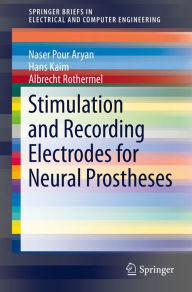 Title: Stimulation and Recording Electrodes for Neural Prostheses, Author: Naser Pour Aryan