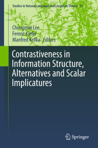 Title: Contrastiveness in Information Structure, Alternatives and Scalar Implicatures, Author: Chungmin Lee