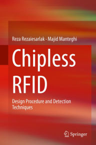 Title: Chipless RFID: Design Procedure and Detection Techniques, Author: Reza Rezaiesarlak