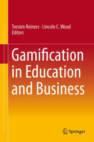 Title: Gamification in Education and Business, Author: Torsten Reiners