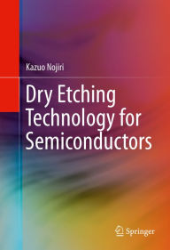 Title: Dry Etching Technology for Semiconductors, Author: Kazuo Nojiri