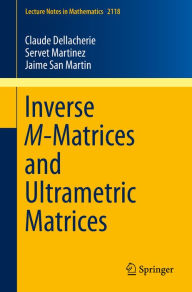 Title: Inverse M-Matrices and Ultrametric Matrices, Author: Claude Dellacherie