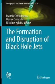 Title: The Formation and Disruption of Black Hole Jets, Author: Ioannis Contopoulos