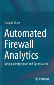 Title: Automated Firewall Analytics: Design, Configuration and Optimization, Author: Ehab Al-Shaer