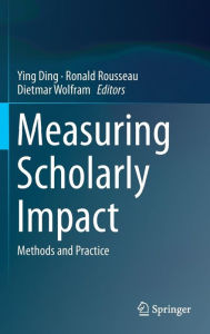 Title: Measuring Scholarly Impact: Methods and Practice, Author: Ying Ding