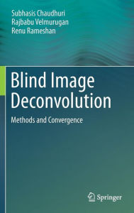 Title: Blind Image Deconvolution: Methods and Convergence, Author: Subhasis Chaudhuri