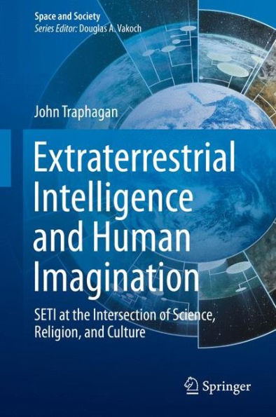 Extraterrestrial Intelligence and Human Imagination: SETI at the Intersection of Science, Religion, Culture