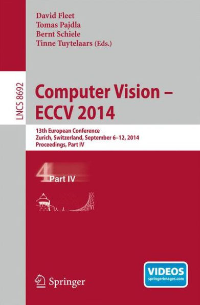 Computer Vision -- ECCV 2014: 13th European Conference, Zurich, Switzerland, September 6-12, 2014, Proceedings, Part IV