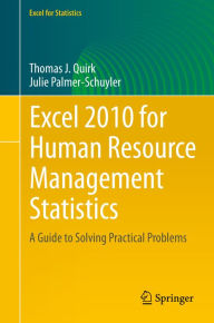 Title: Excel 2010 for Human Resource Management Statistics: A Guide to Solving Practical Problems, Author: Thomas J Quirk