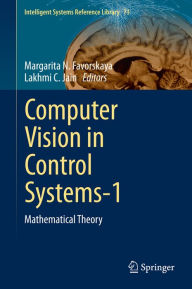 Title: Computer Vision in Control Systems-1: Mathematical Theory, Author: Margarita N. Favorskaya