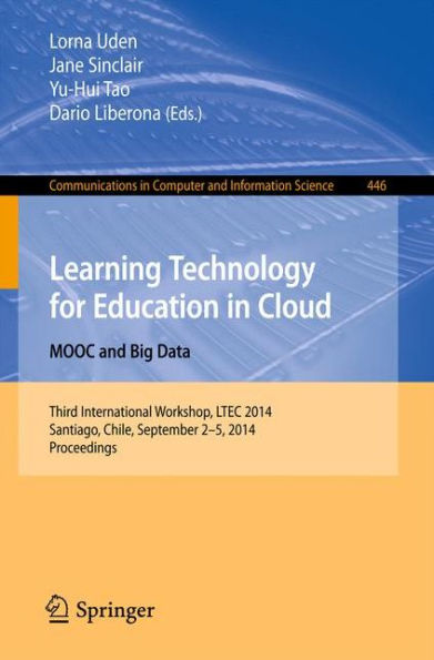 Learning Technology for Education in Cloud - MOOC and Big Data: Third International Workshop, LTEC 2014, Santiago, Chile, September 2-5, 2014. Proceedings