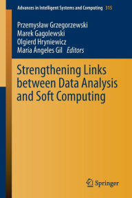 Title: Strengthening Links Between Data Analysis and Soft Computing, Author: Przemyslaw Grzegorzewski