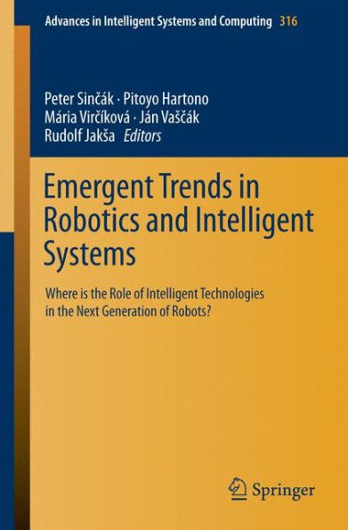 Emergent Trends in Robotics and Intelligent Systems: Where is the Role of Intelligent Technologies in the Next Generation of Robots?