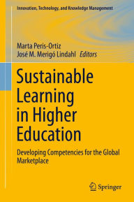 Title: Sustainable Learning in Higher Education: Developing Competencies for the Global Marketplace, Author: Marta Peris-Ortiz