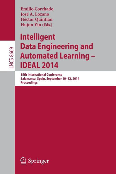 Intelligent Data Engineering and Automated Learning -- IDEAL 2014: 15th International Conference, Salamanca, Spain, September 10-12, 2014, Proceedings