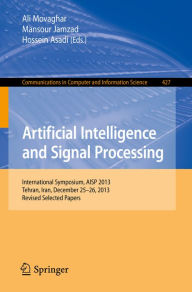 Title: Artificial Intelligence and Signal Processing: International Symposium, AISP 2013, Tehran, Iran, December 25-26, 2013, Revised Selected Papers, Author: Ali Movaghar