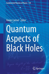 Title: Quantum Aspects of Black Holes, Author: Xavier Calmet