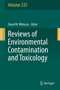 Title: Reviews of Environmental Contamination and Toxicology Volume 235, Author: David M. Whitacre