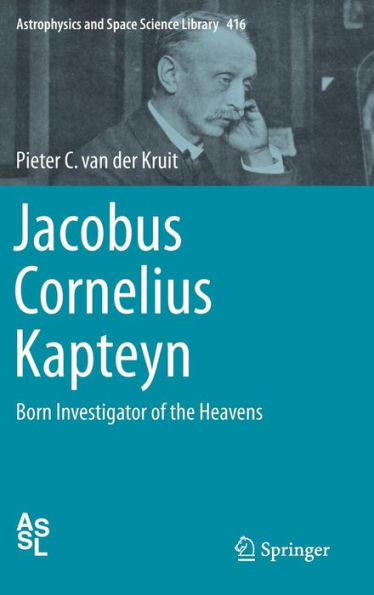 Jacobus Cornelius Kapteyn: Born Investigator of the Heavens