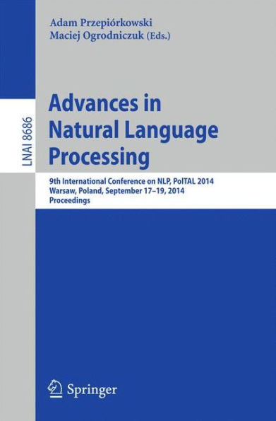 Advances in Natural Language Processing: 9th International Conference on NLP, PolTAL 2014, Warsaw, Poland, September 17-19, 2014. Proceedings