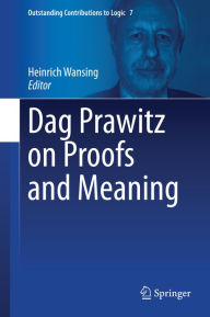 Title: Dag Prawitz on Proofs and Meaning, Author: Heinrich Wansing