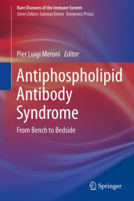 Title: Antiphospholipid Antibody Syndrome: From Bench to Bedside, Author: Pier Luigi Meroni