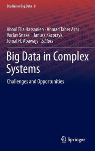 Title: Big Data in Complex Systems: Challenges and Opportunities, Author: Aboul Ella Hassanien