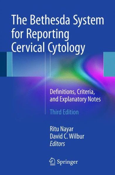 The Bethesda System for Reporting Cervical Cytology: Definitions, Criteria, and Explanatory Notes / Edition 3