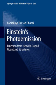 Title: Einstein's Photoemission: Emission from Heavily-Doped Quantized Structures, Author: Kamakhya Prasad Ghatak