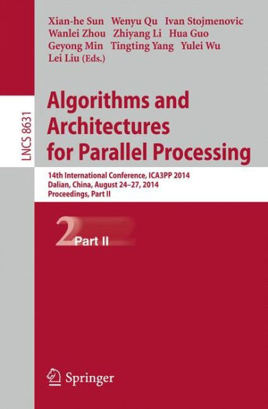 Algorithms and Architectures for Parallel Processing: 14th International Conference, ICA3PP 2014, Dalian, China, August 24-27, 2014. Proceedings, Part II