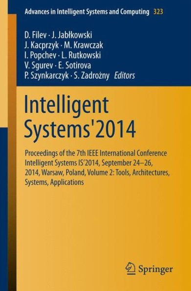 Intelligent Systems'2014: Proceedings of the 7th IEEE International Conference Intelligent Systems IS'2014, September 24-26, 2014, Warsaw, Poland, Volume 2: Tools, Architectures, Systems, Applications