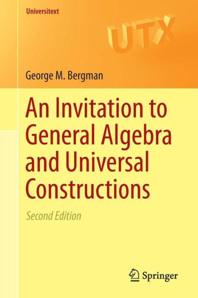An Invitation to General Algebra and Universal Constructions / Edition 2