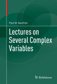 Title: Lectures on Several Complex Variables, Author: Paul M. Gauthier