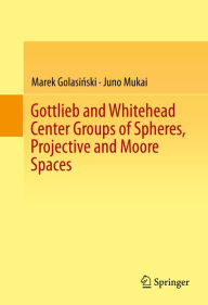 Title: Gottlieb and Whitehead Center Groups of Spheres, Projective and Moore Spaces, Author: Marek Golasinski