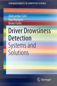 Title: Driver Drowsiness Detection: Systems and Solutions, Author: Aleksandar Colic