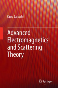 Title: Advanced Electromagnetics and Scattering Theory, Author: Kasra Barkeshli