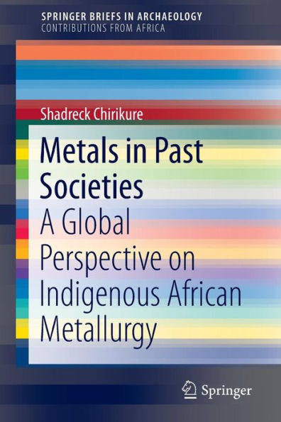 Metals Past Societies: A Global Perspective on Indigenous African Metallurgy